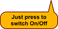 Just press to switch On/Off